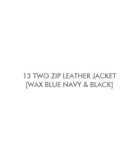 [2차 리오더]13 two zip leather jacket[wax blue navy &amp; black][made in italy 베지터블원단]